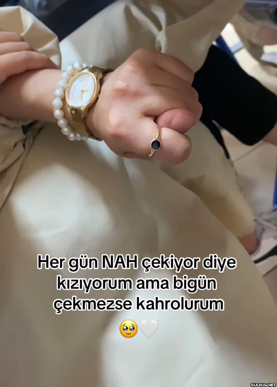 Her gün NAH çekiyor diye...