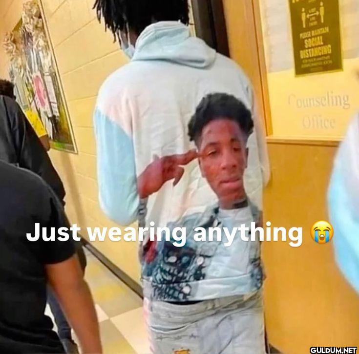 Just wearing anything