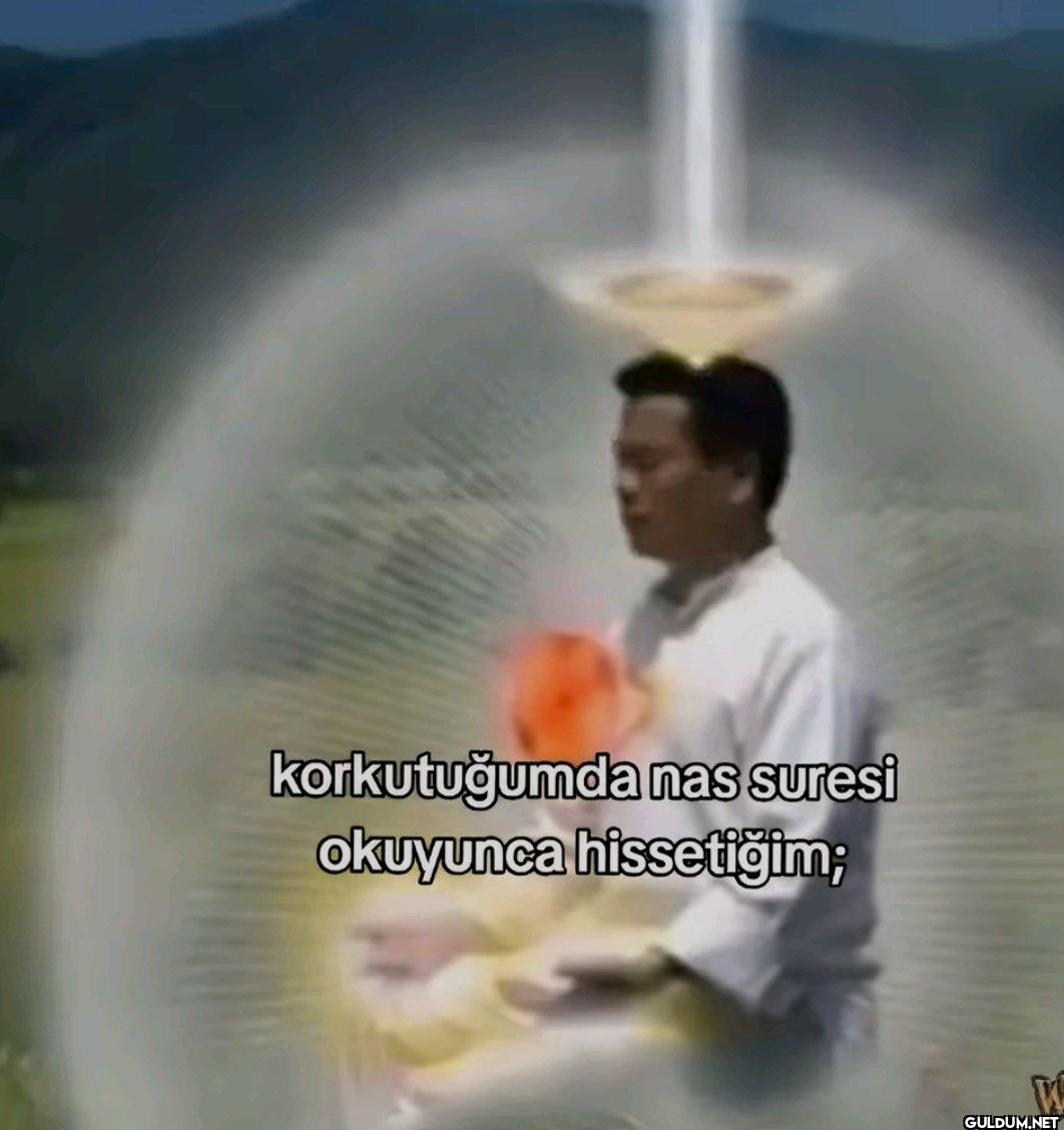 korkutuğumda nas suresi...