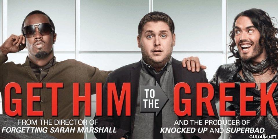 TO GET HIM GREEK FROM THE...
