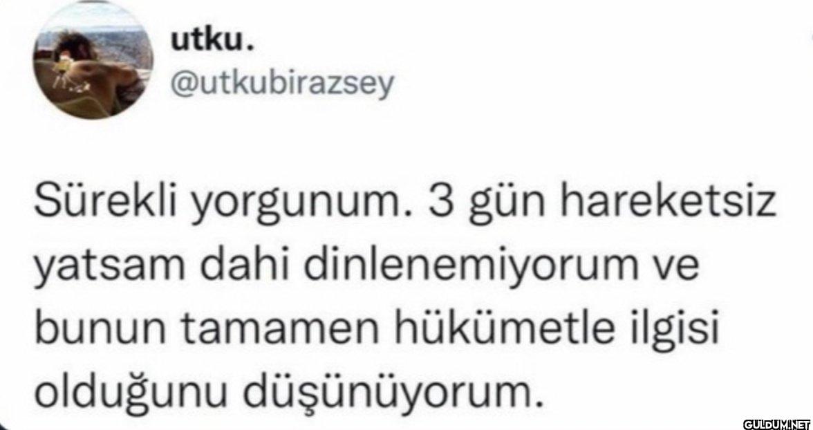 Sürekli yorgunum. 3 gün...