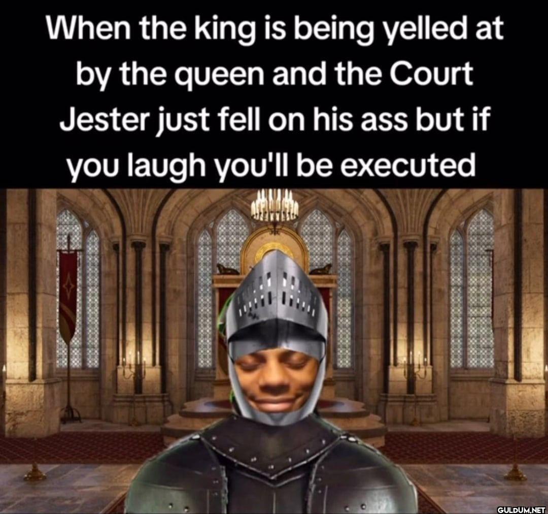 When the king is being...