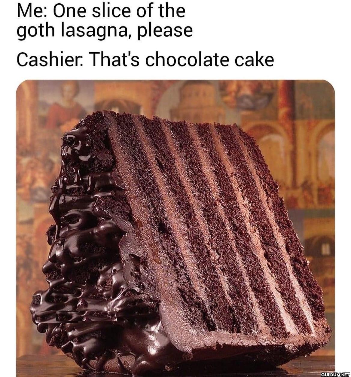 Me: One slice of the goth...