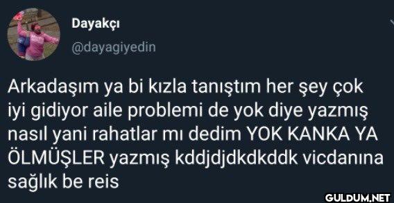 Arkadaşım ya bi kızla...