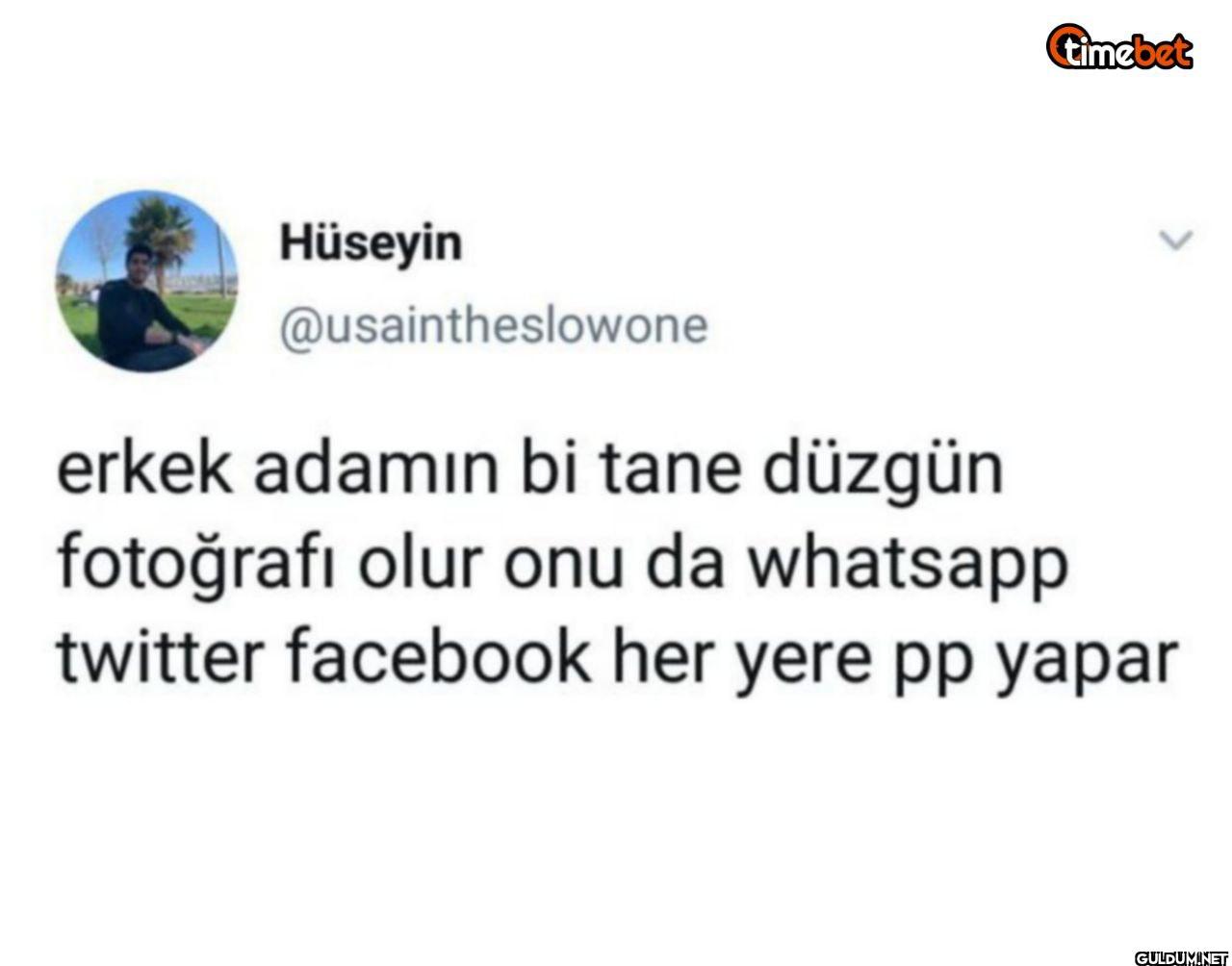 erkek adamın bi tane...