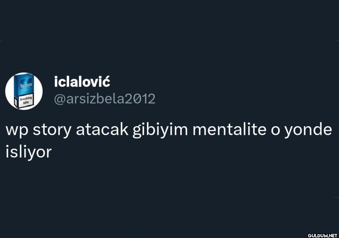 wp story atacak gibiyim...