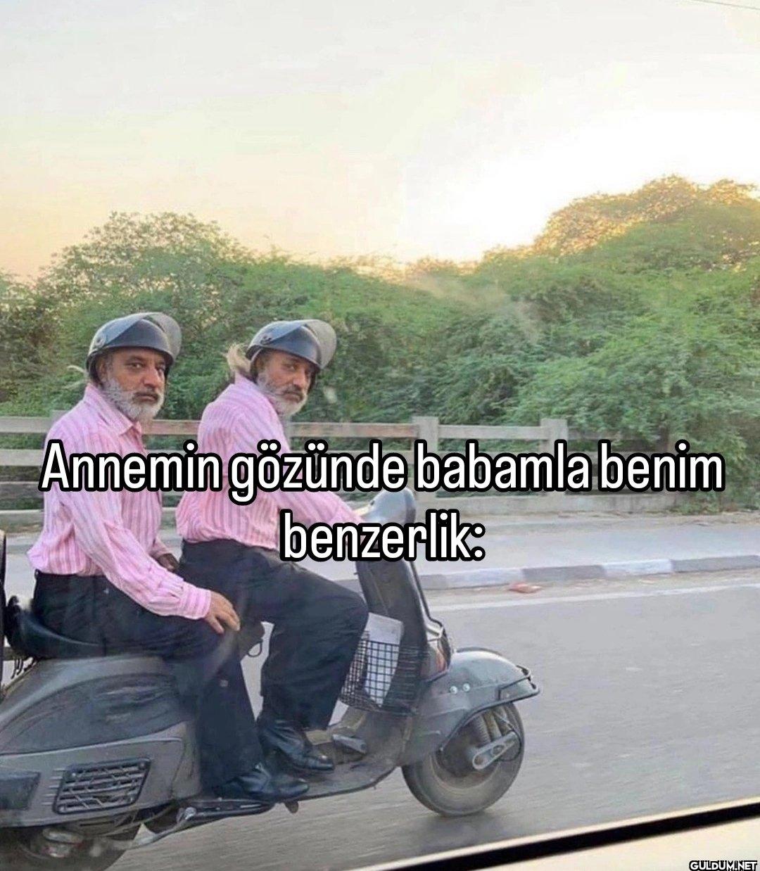 Annemin gözünde babamla...
