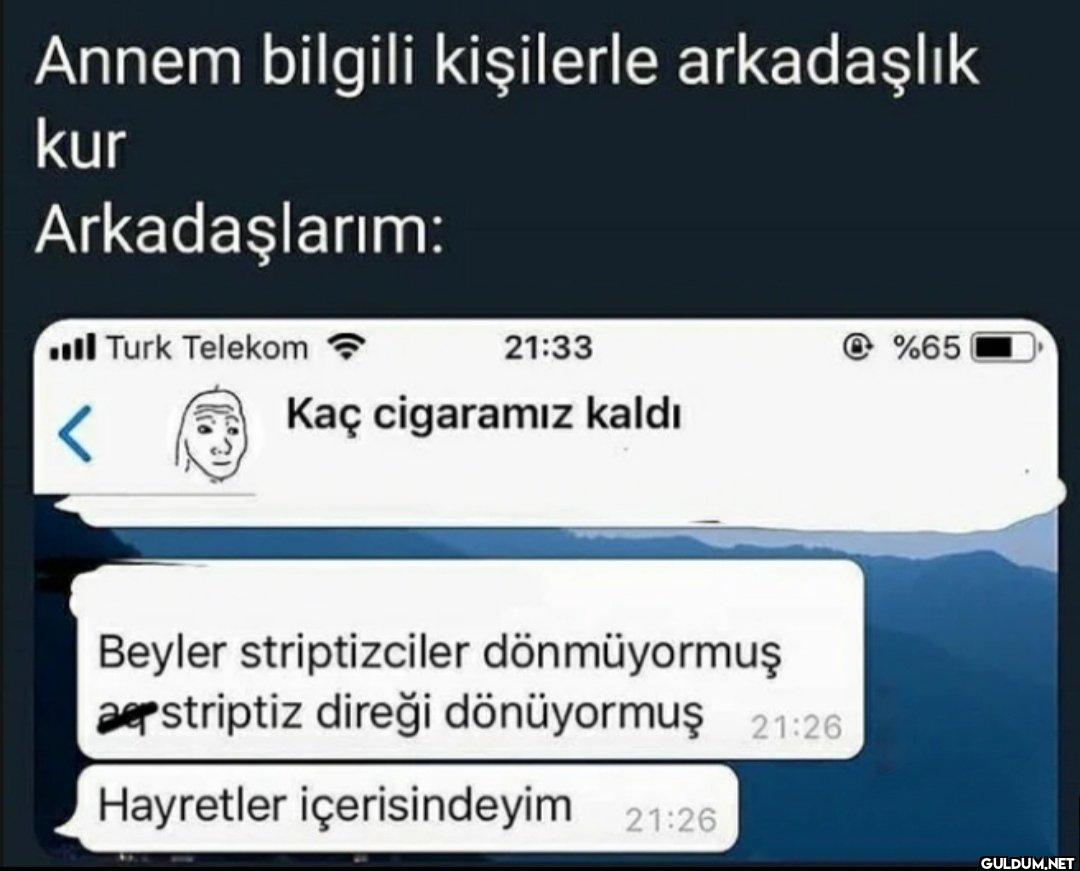 Annem bilgili kişilerle...