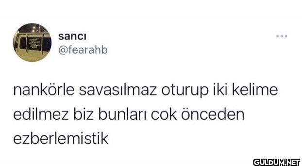 nankörle savasılmaz oturup...
