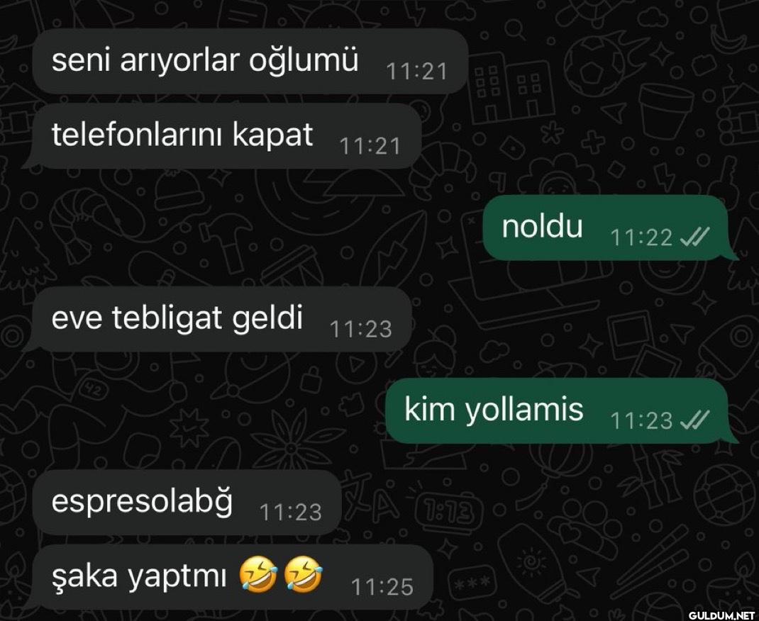 seni arıyorlar oğlumü...