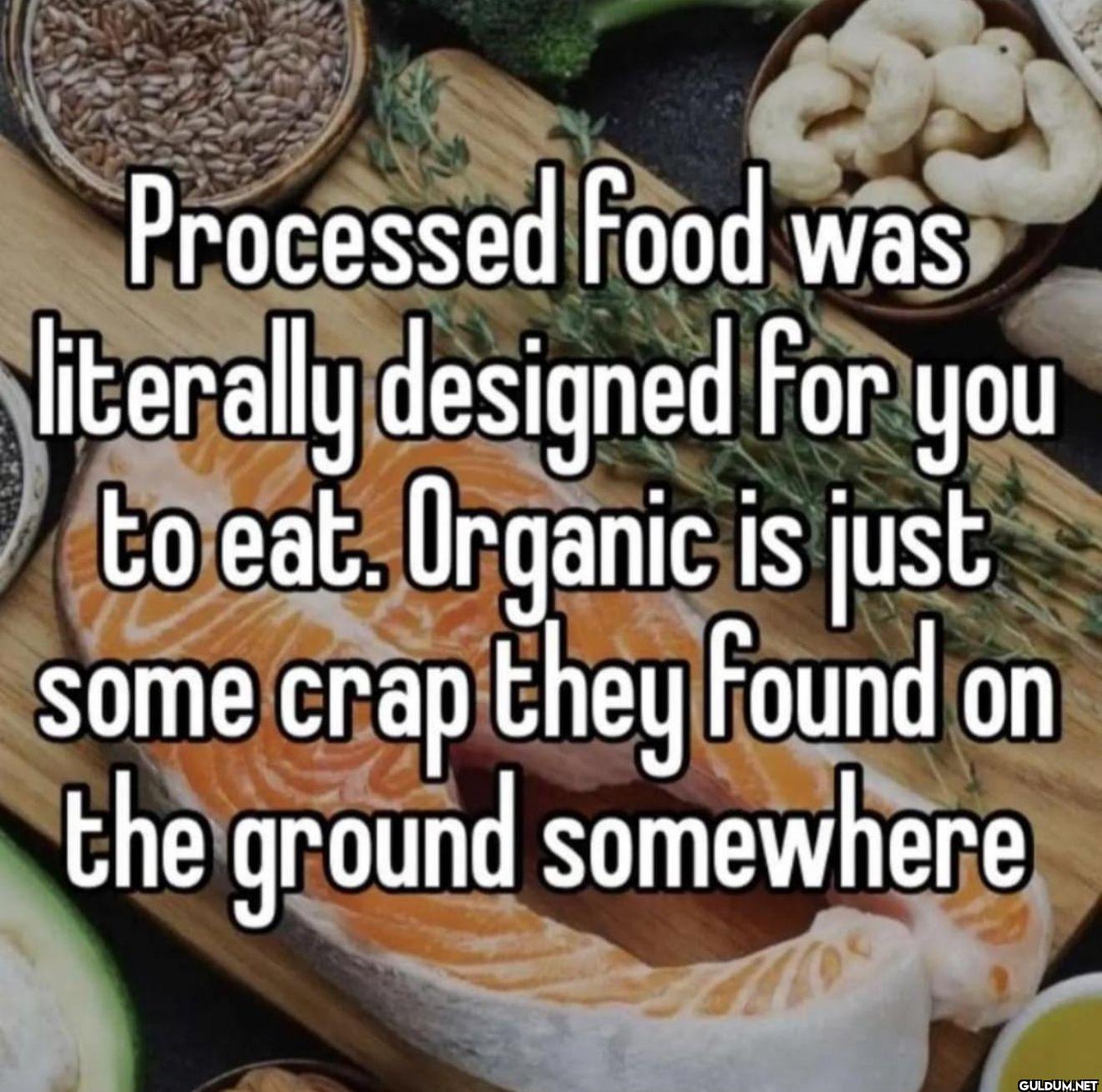 Processed food was...
