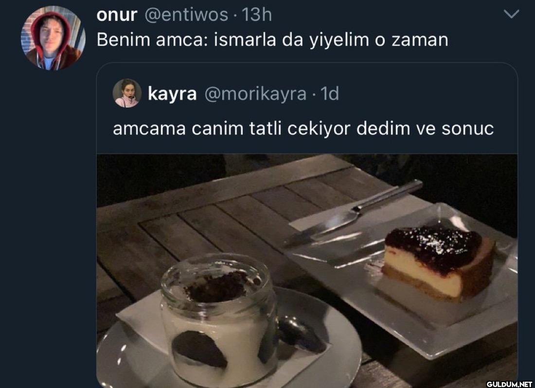 13h Benim amca: ismarla da...