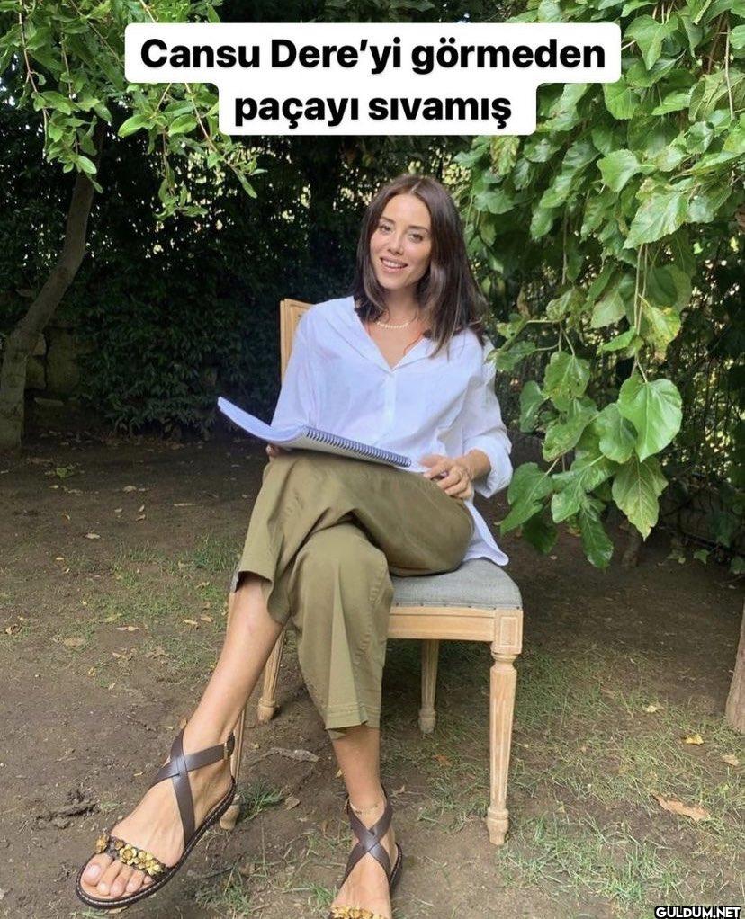 Cansu Dere'yi görmeden...