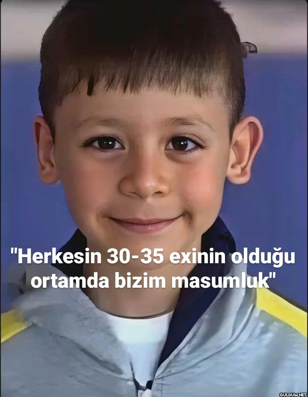 "Herkesin 30-35 exinin...