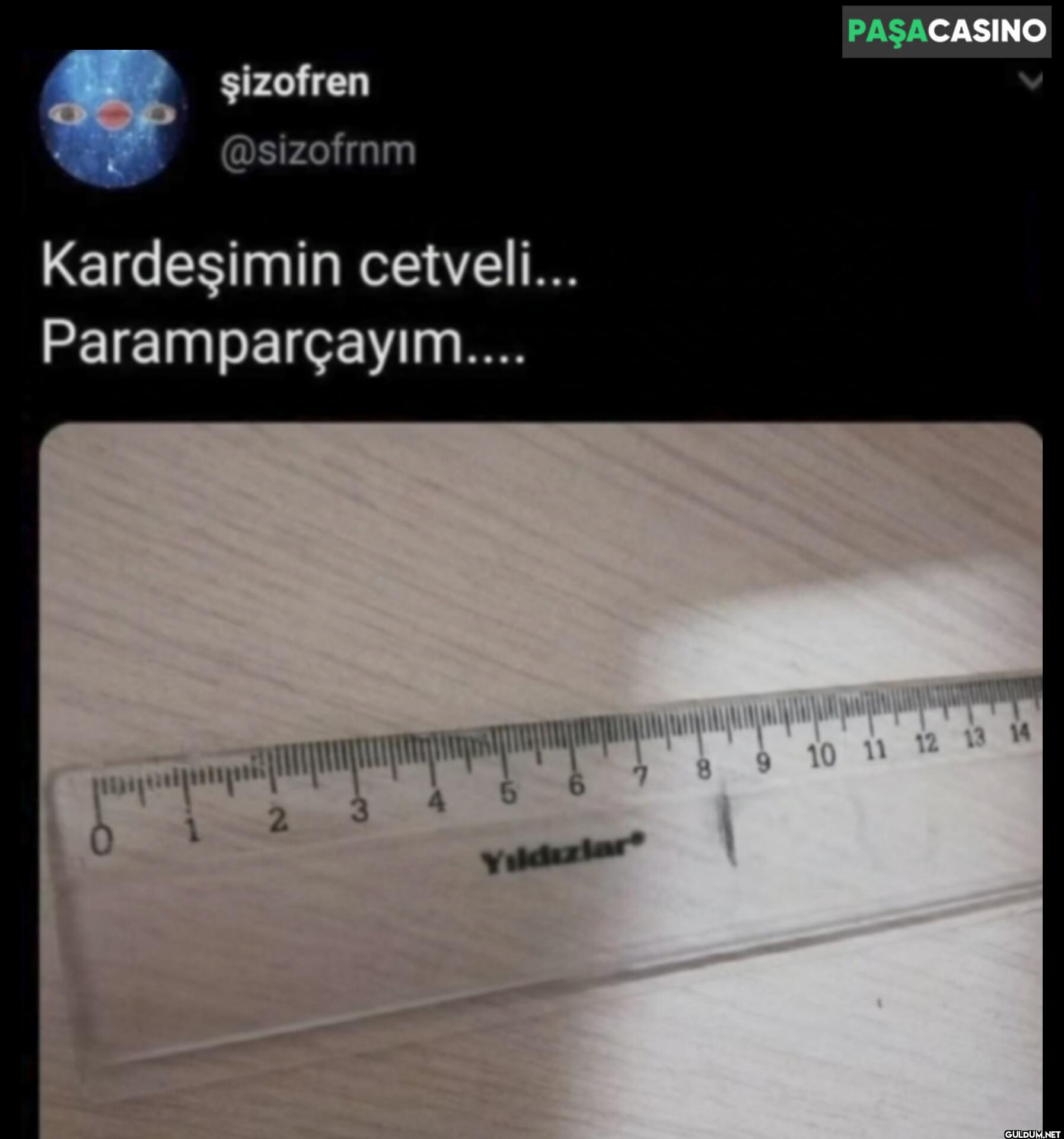 Kardeşimin cetveli......
