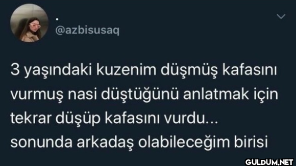 3 yaşındaki kuzenim düşmüş...
