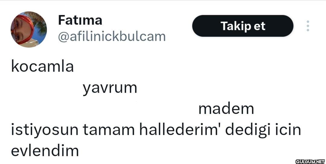 kocamla yavrum madem...