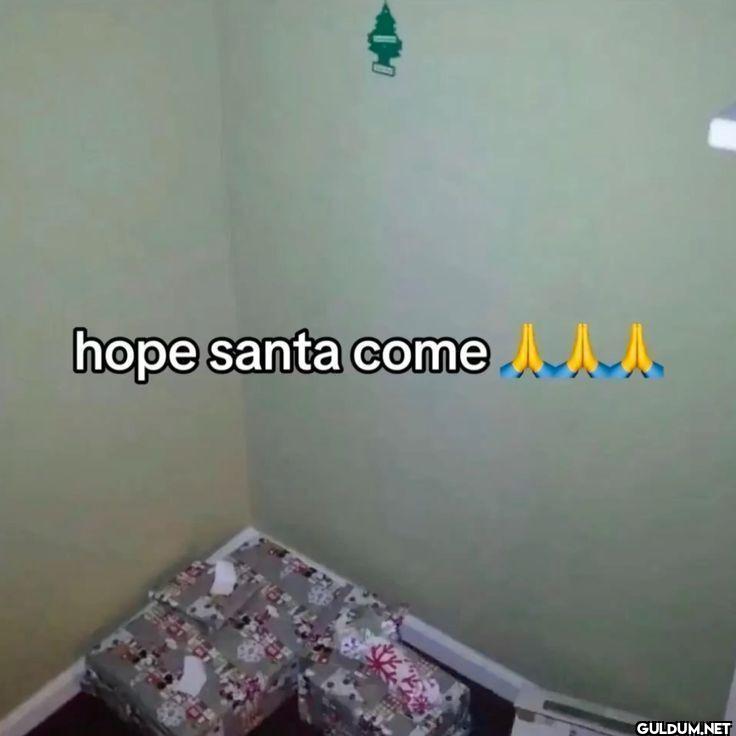 hope santa come