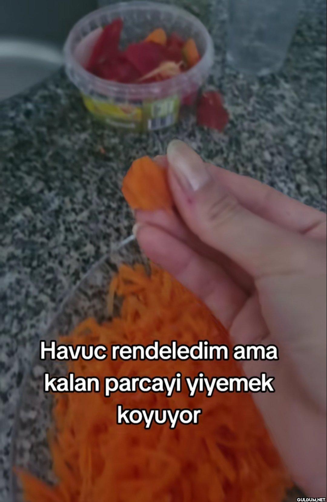 Havuc rendeledim ama kalan...
