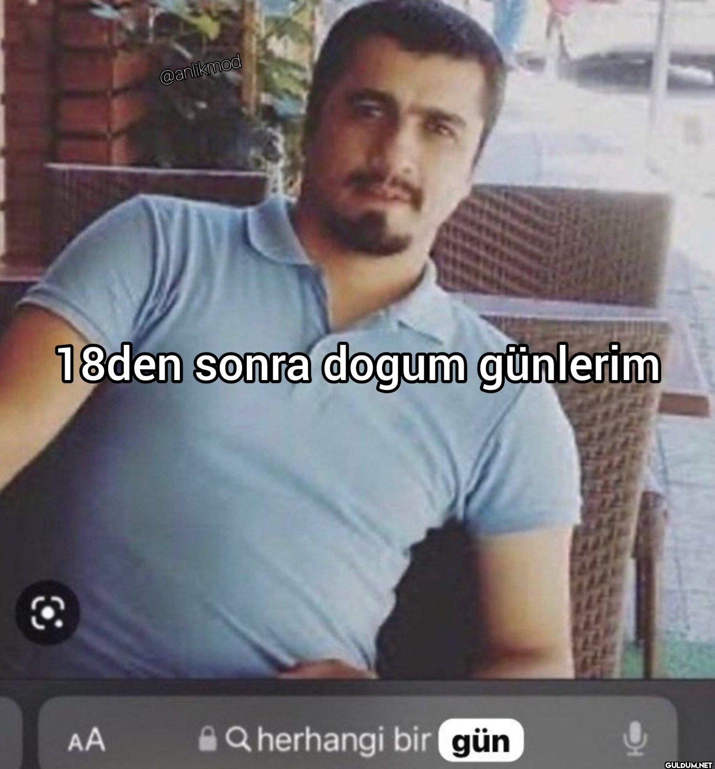 18den sonra dogum günlerim...