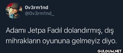 Adamı Jetpa Fadil...