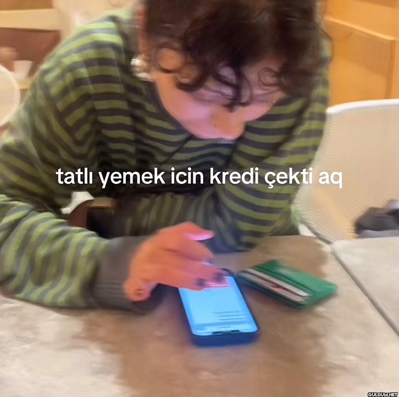 tatlı yemek icin kredi çekti aq