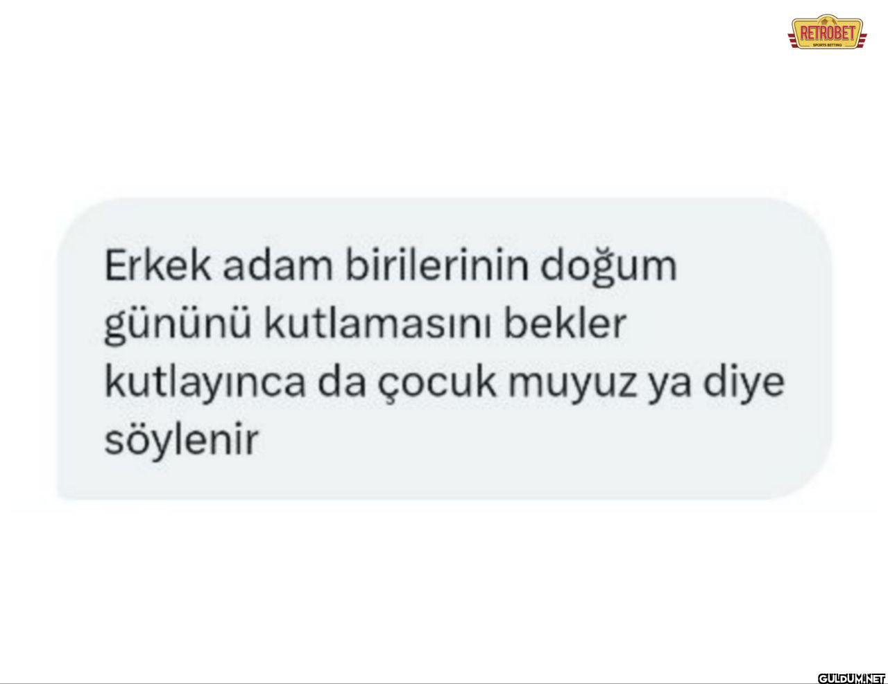 Erkek adam birilerinin...