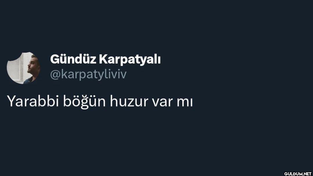 Yarabbi böğün huzur var mı