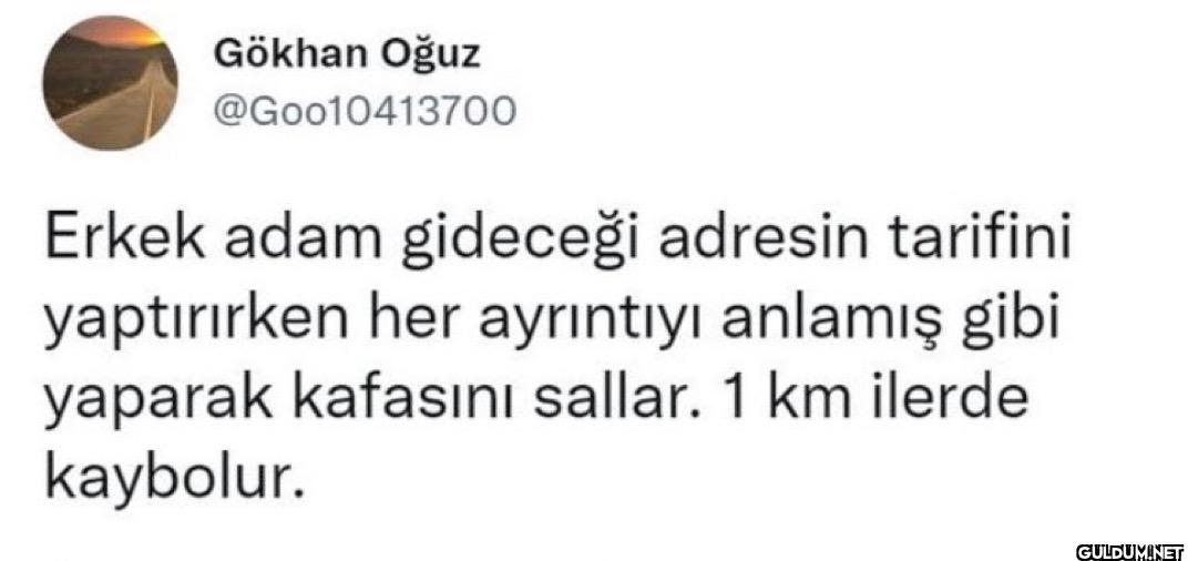 Erkek adam gideceği...