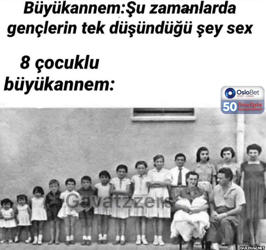 Büyükannem:Şu zamanlarda...