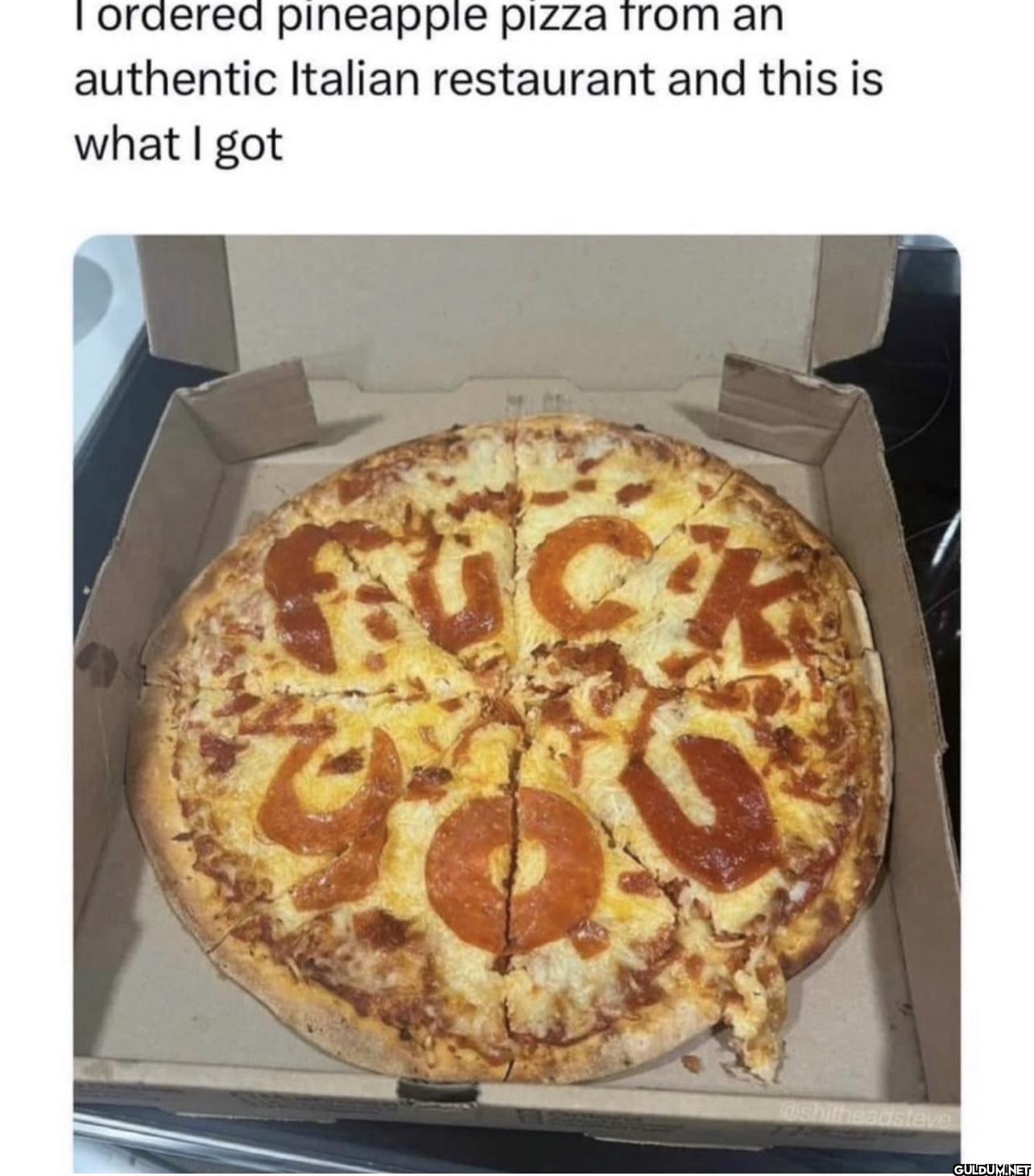 I ordered pineapple pizza...