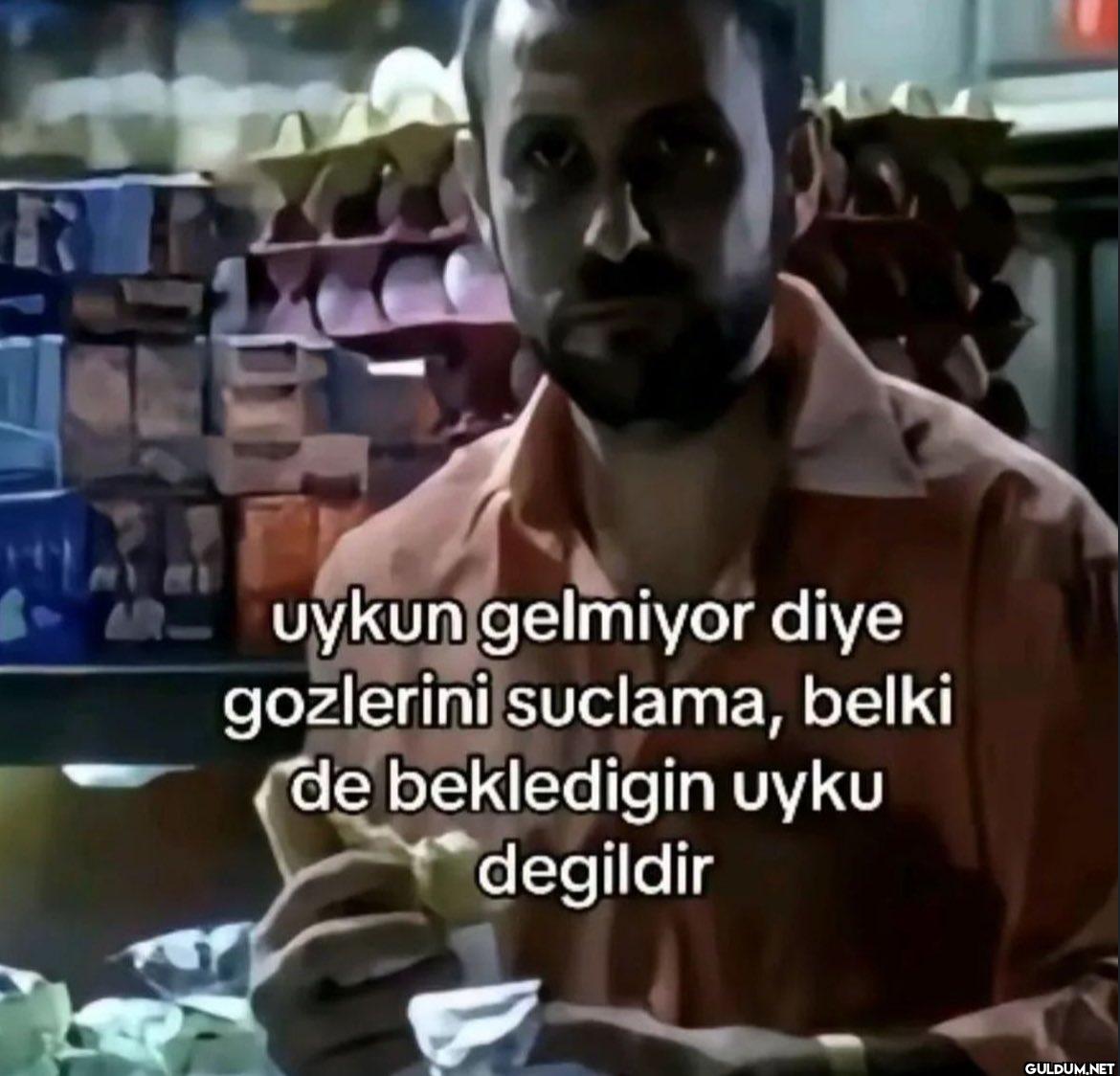 uykun gelmiyor diye...