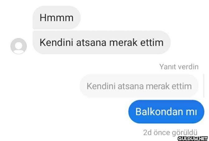 Hmmm Kendini atsana merak...