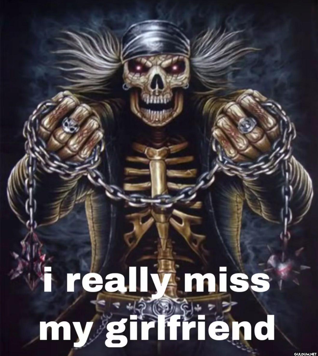 i really miss my girlfriend