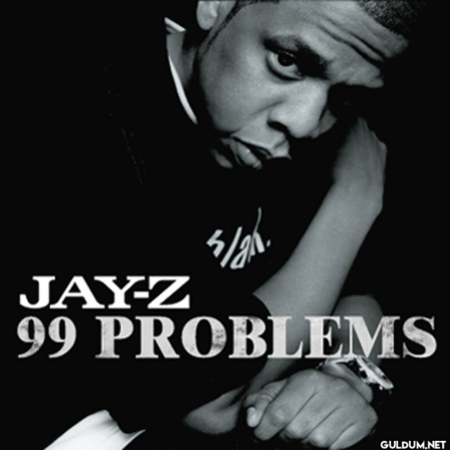 JAY-Z 5/8h. 99 PROBLEMS