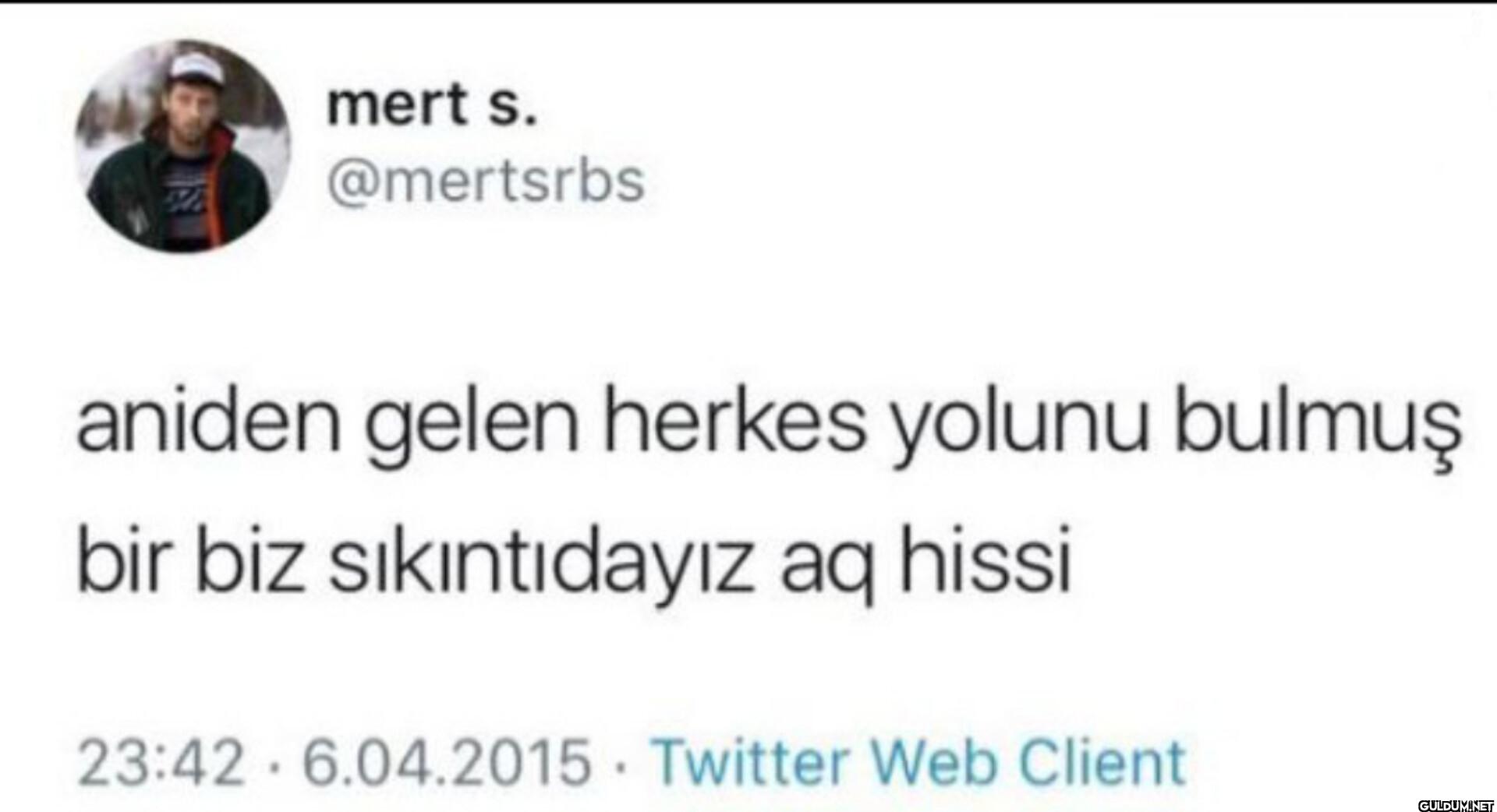 aniden gelen herkes yolunu...