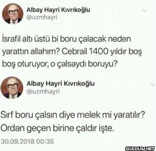 İsrafil altı üstü bi boru...