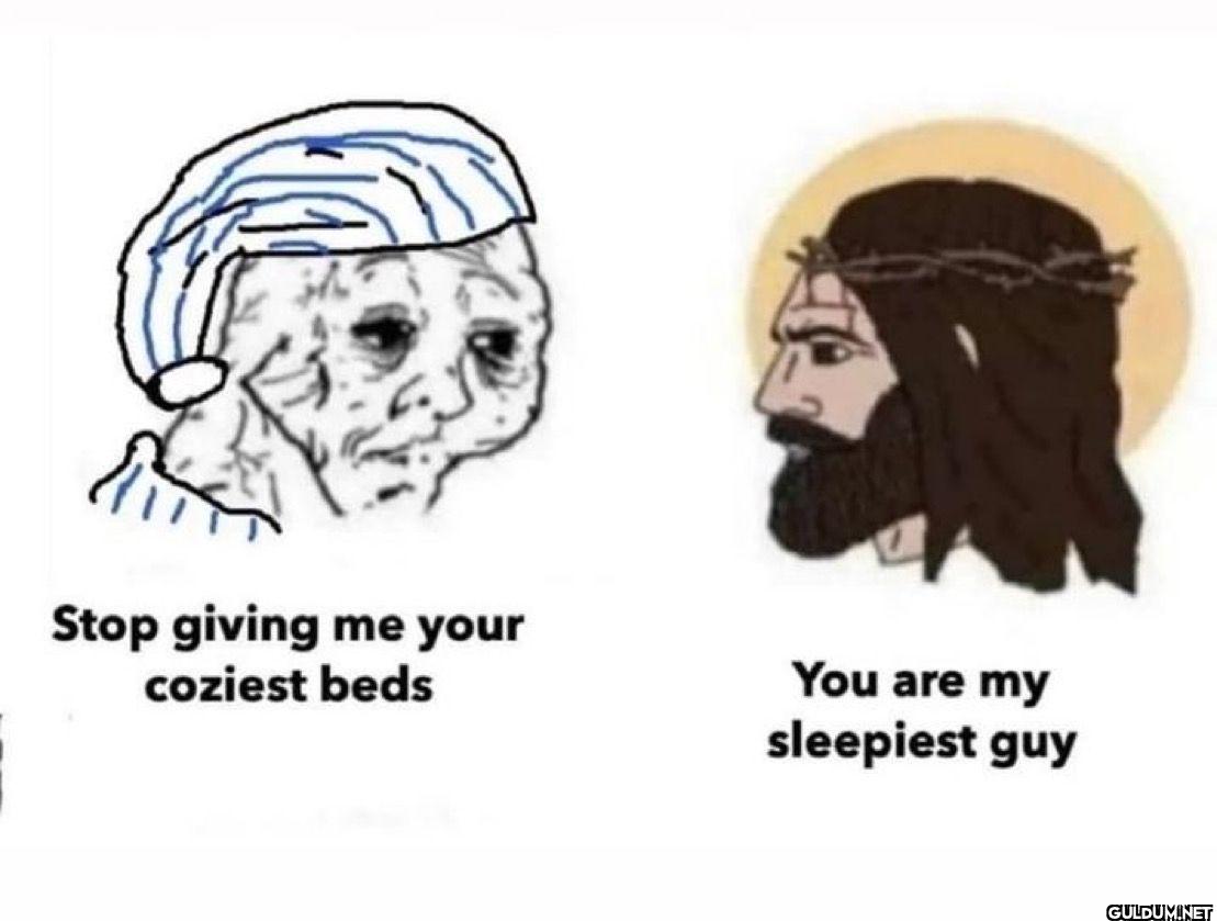 Stop giving me your...