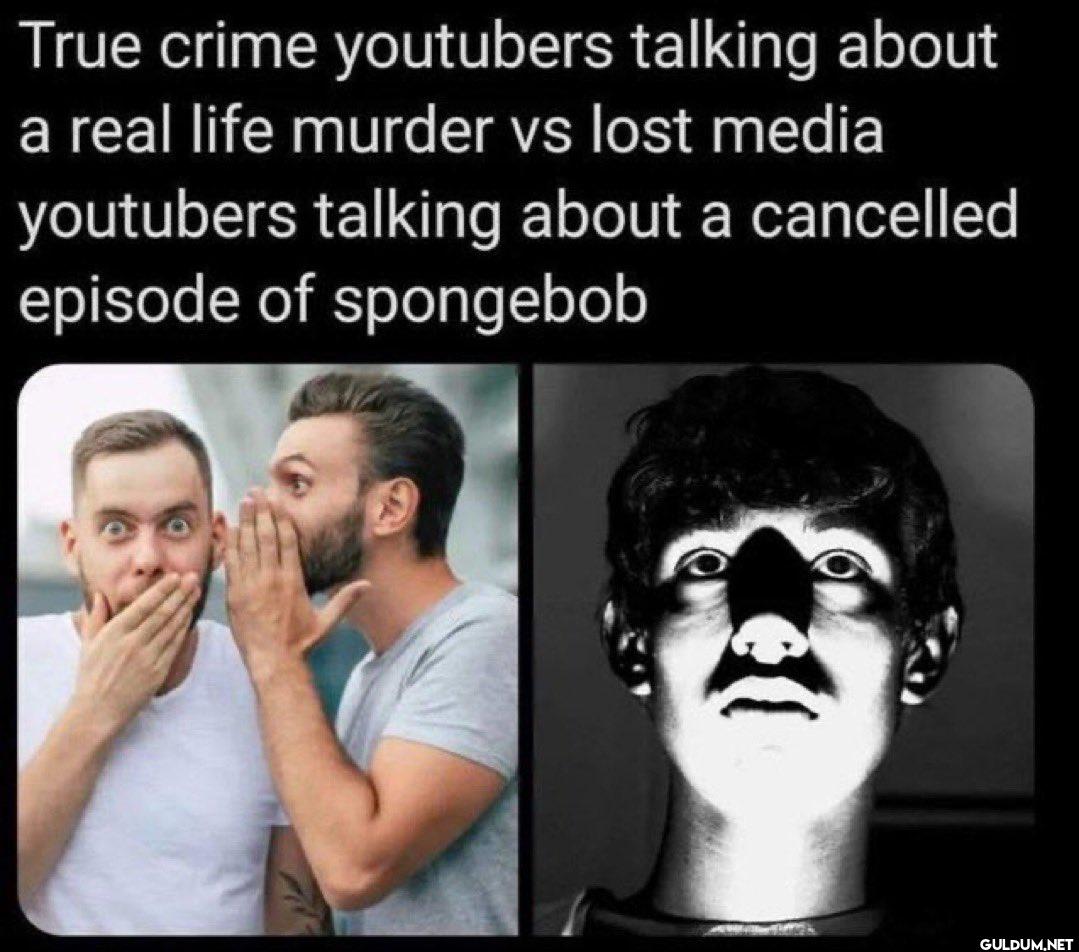 True crime youtubers...