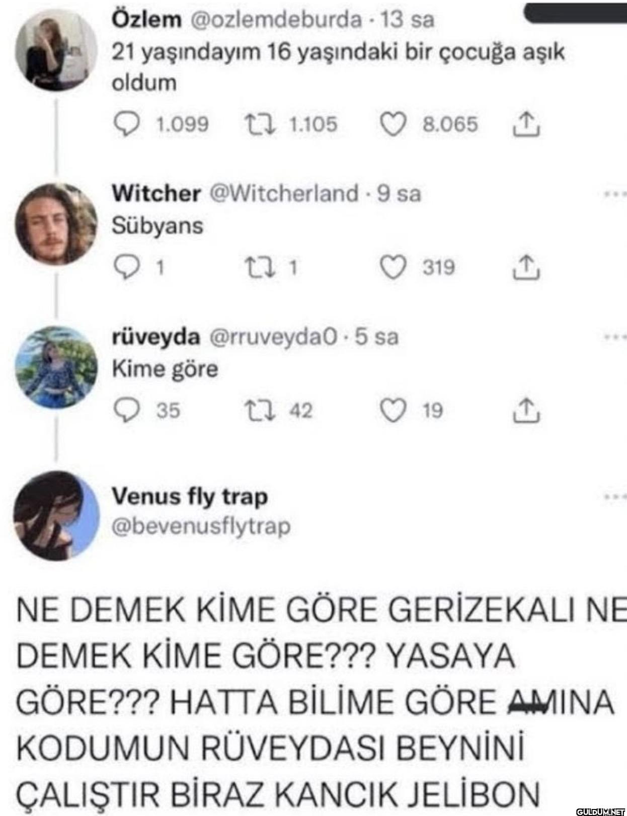 - 13 sa 21 yaşındayım 16...