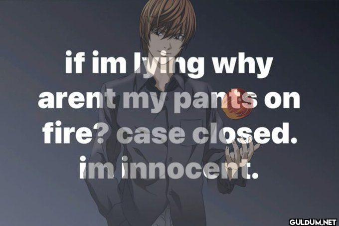 if im lying why arent my...