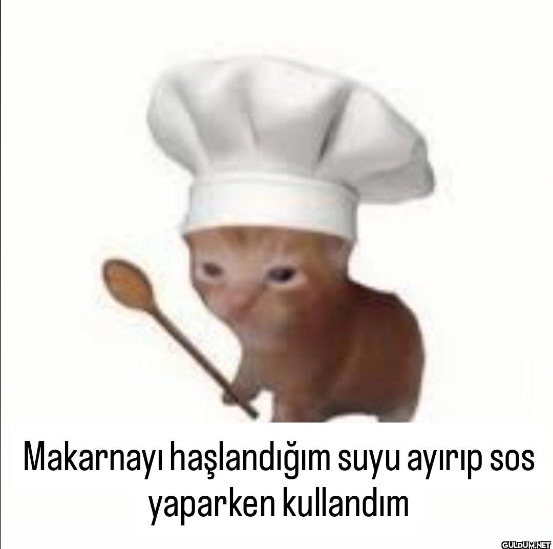 Makarnayı haşlandığım suyu...