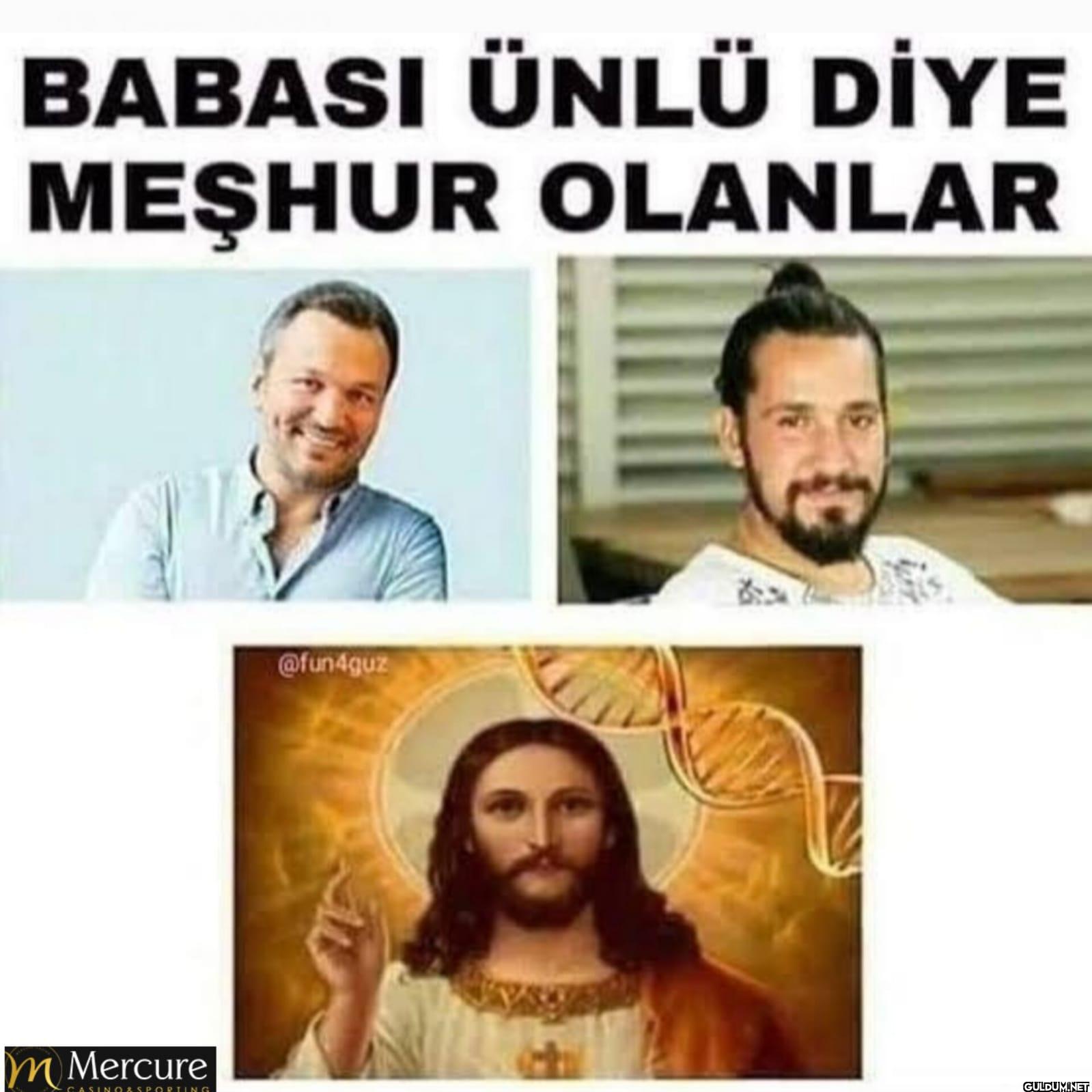 BABASI ÜNLÜ DİYE MEŞHUR...