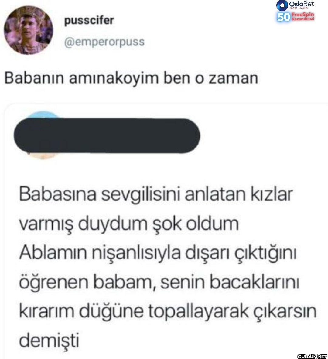 Babanın amınakoyim ben o...
