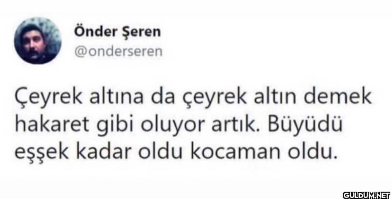 Çeyrek altına da çeyrek...