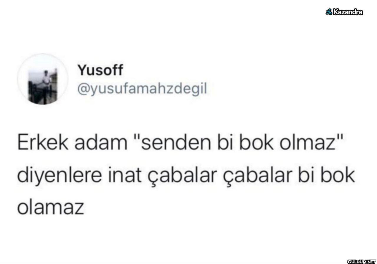 Erkek adam "senden bi bok...