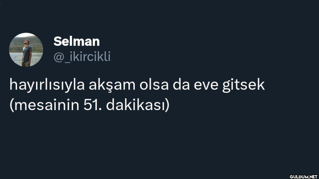 hayırlısıyla akşam olsa da...