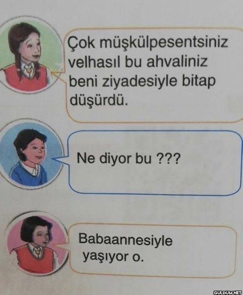 Çok müşkülpesentsiniz...