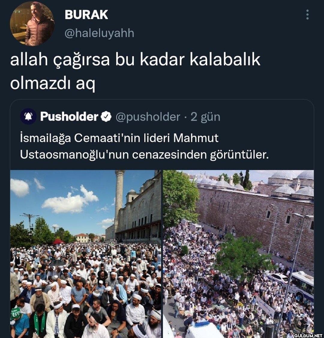 allah çağırsa bu kadar...