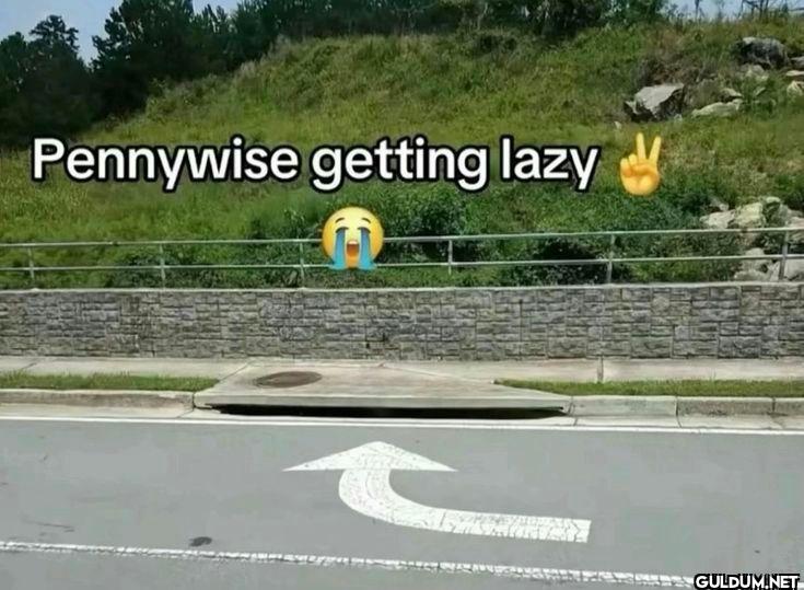 Pennywise getting lazy